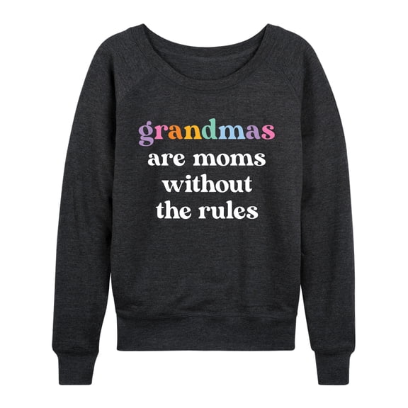 Instant Message - Grandmas Moms Without Rules - Women's French Terry Long Sleeve Pullover