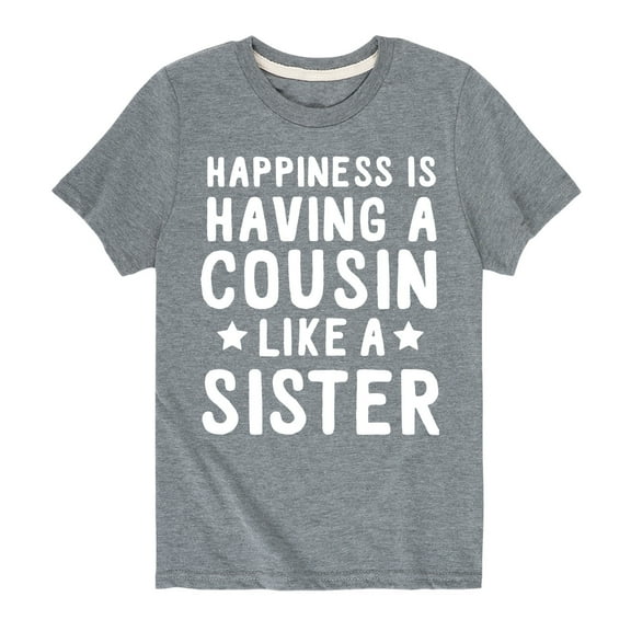 Instant Message - Happiness Is Having A Cousin Like A Sister - Toddler And Youth Short Sleeve Graphic T-Shirt