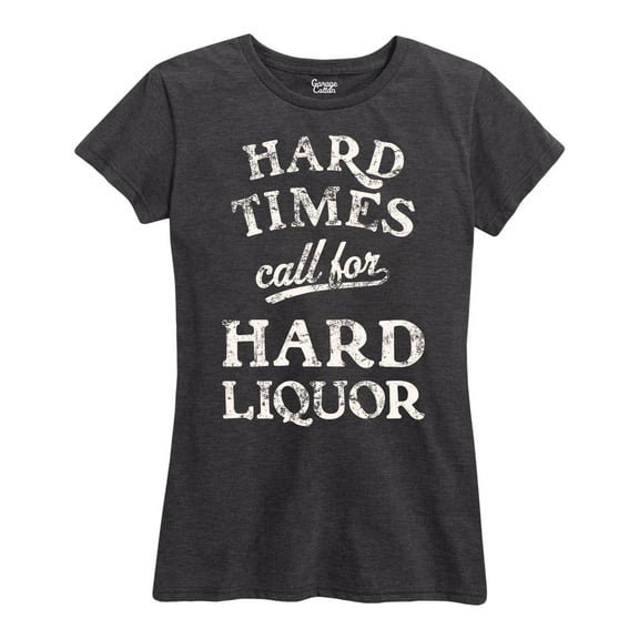 Instant Message - Hard Times Call For Hard Liquor - Women's Short Sleeve Graphic T-Shirt