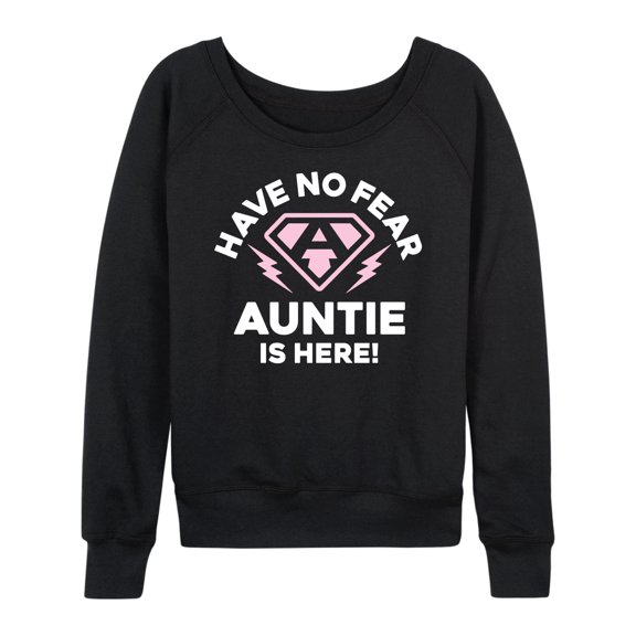 Instant Message - Have No Fear Auntie Is Here - Women's Lightweight French Terry Long Sleeve Shirt