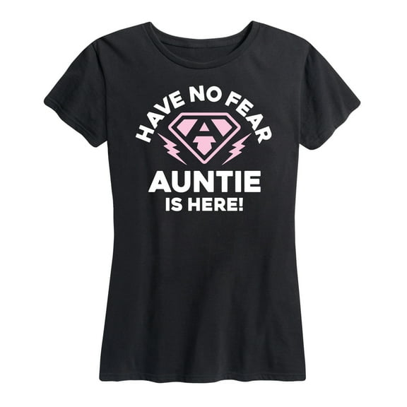 Instant Message - Have No Fear Auntie Is Here - Women's Short Sleeve Graphic T-Shirt