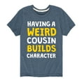 thumbnail image 1 of Instant Message - Having A Weird Cousin Builds Character - Toddler And Youth Short Sleeve Graphic T-Shirt, 1 of 5