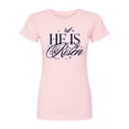 thumbnail image 1 of Instant Message - He Is Risen - Juniors Fitted Graphic T-Shirt, 1 of 4