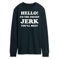 thumbnail image 1 of Instant Message - Hello Nicest Jerk You'll Meet  - Men's Long Sleeve T-Shirt, 1 of 6