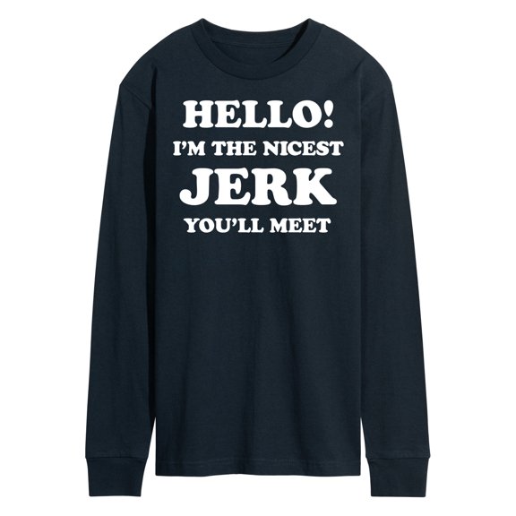 Instant Message - Hello Nicest Jerk You'll Meet - Men's Long Sleeve T-Shirt