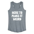 thumbnail image 1 of Instant Message - Here To Make It Weird - Women's Racerback Tank Top, 1 of 5