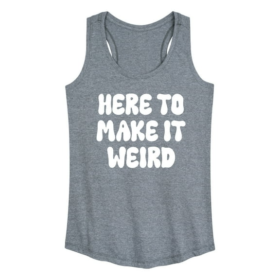Instant Message - Here To Make It Weird - Women's Racerback Tank Top