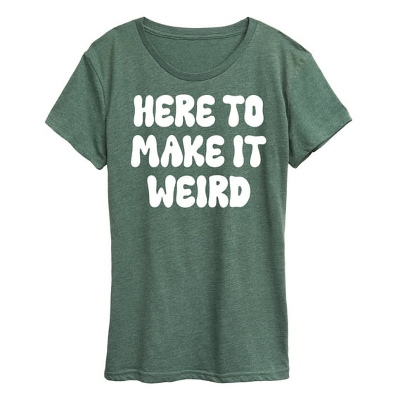 Instant Message - Here To Make It Weird - Women's Short Sleeve Graphic T-Shirt