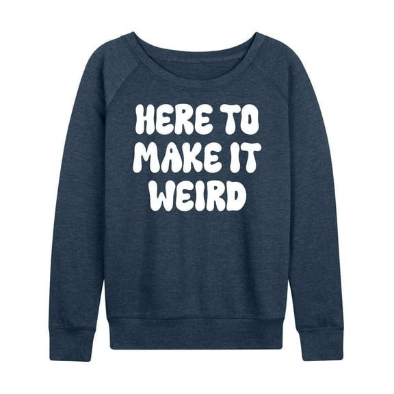 Instant Message - Here to Make It Weird - Women's Lightweight Terry Long Sleeve Shirt