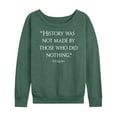 thumbnail image 1 of Instant Message - His Was Not Made By Those Who Did Nothing - Women's Lightweight French Terry Long Sleeve Shirt, 1 of 5