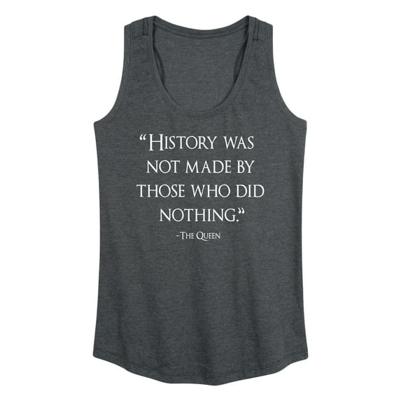 Instant Message - History Was Not Made By Those Who Did Nothing - Women's Racerback Tank Top