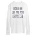 thumbnail image 1 of Instant Message - Hold On Ask Chatgpt - Men's Long Sleeve T-Shirt, 1 of 1
