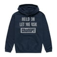 thumbnail image 1 of Instant Message - Hold On Ask Chatgpt - Men's Pullover Hooded Fleece Sweatshirt, 1 of 5