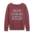 thumbnail image 1 of Instant Message - Hold On Ask Chatgpt - Women's Lightweight French Terry Long Sleeve Shirt, 1 of 6