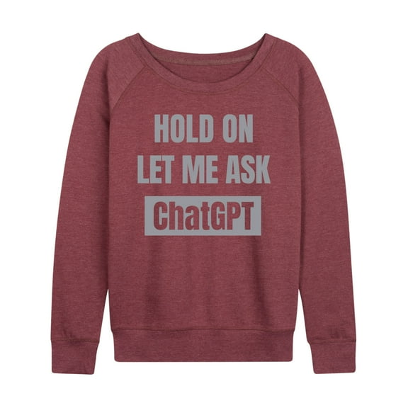Instant Message - Hold On Ask Chatgpt - Women's Lightweight French Terry Long Sleeve Shirt