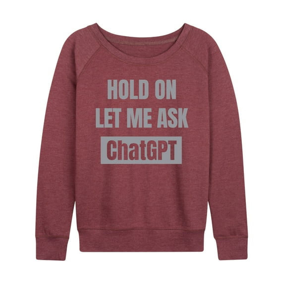 Instant Message - Hold On Ask Chatgpt - Women's Lightweight French Terry Long Sleeve Shirt