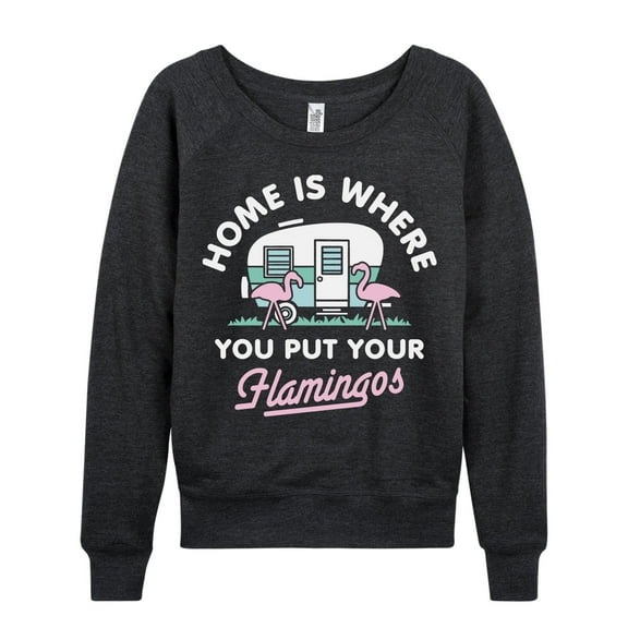 Instant Message - Home Is Where You Put Your Flamingos - Ladies French Terry Long Sleeve Shirt