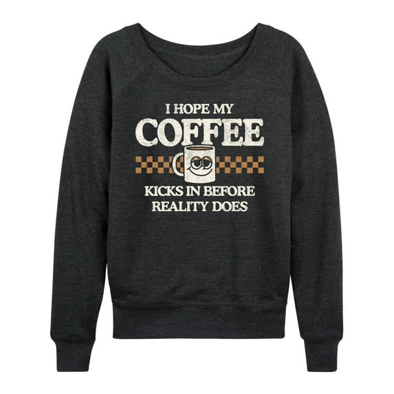 Instant Message - Hope My Coffee Kicks In - Women's Lightweight French Terry Long Sleeve Shirt
