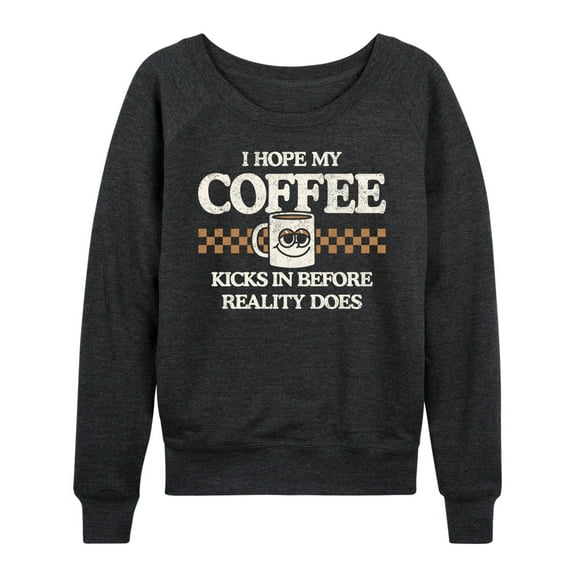 Instant Message - Hope My Coffee Kicks In - Women's Lightweight French Terry Long Sleeve Shirt