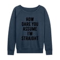 thumbnail image 1 of Instant Message - How Dare You Assume Straight Lightweight French Terry Wide Neck Long Sleeve Graphic Shirt, 1 of 5