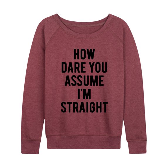 Instant Message - How Dare You Assume Straight Lightweight French Terry Wide Neck Long Sleeve Graphic Shirt