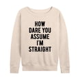 thumbnail image 1 of Instant Message - How Dare You Assume Straight - Women's French Terry Long Sleeve Pullover, 1 of 5