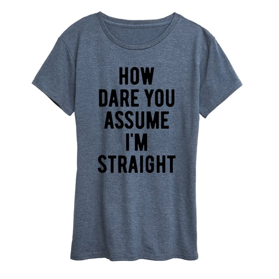 Instant Message - How Dare You Assume Straight Short Sleeve Graphic T-Shirt