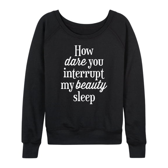 Instant Message - How Dare You Interrupt Sleep - Women's Lightweight French Terry Long Sleeve Shirt