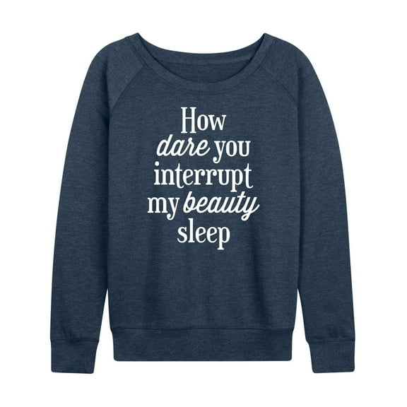Instant Message - How Dare You Interrupt Sleep - Women's Lightweight French Terry Long Sleeve Shirt