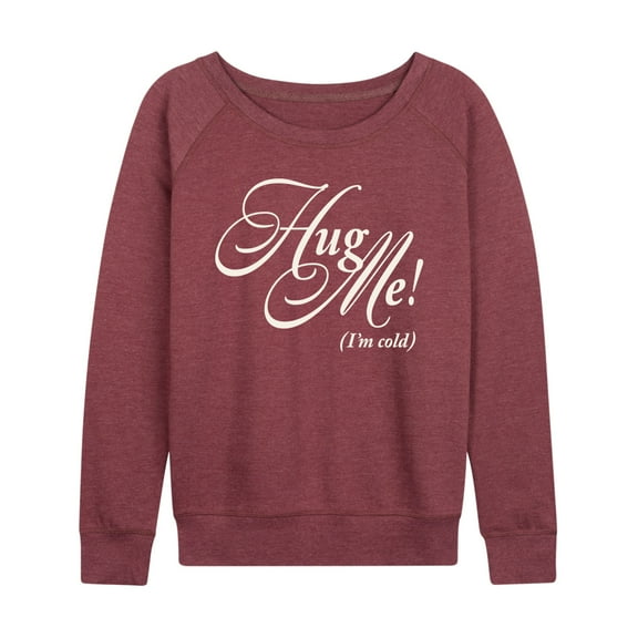 Instant Message - Hug Me Im Cold - Women's French Terry Pullover Long Sleeve Shirt