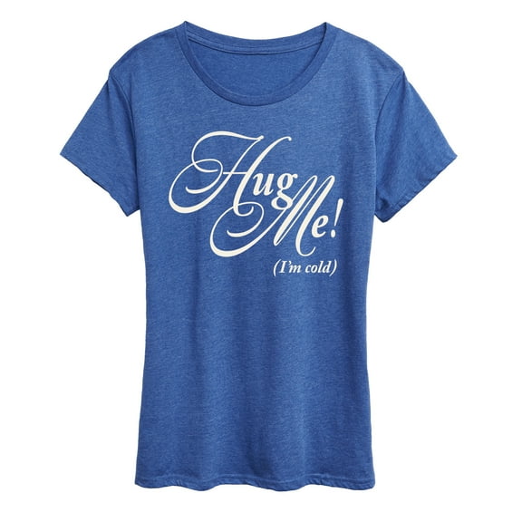 Instant Message - Hug Me Im Cold - Women's Short Sleeve Graphic T-Shirt