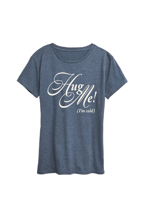 - Hug Me Im Cold - Women's Short Sleeve Graphic T-Shirt