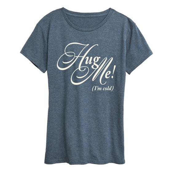 Instant Message - Hug Me Im Cold - Women's Short Sleeve Graphic T-Shirt