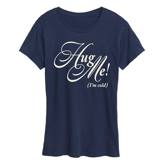 Instant Message - Hug Me Im Cold - Women's Short Sleeve Graphic T-Shirt