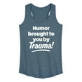 thumbnail image 1 of Instant Message - Humor Brought To You By Trauma - Women's Racerback Tank Top, 1 of 6