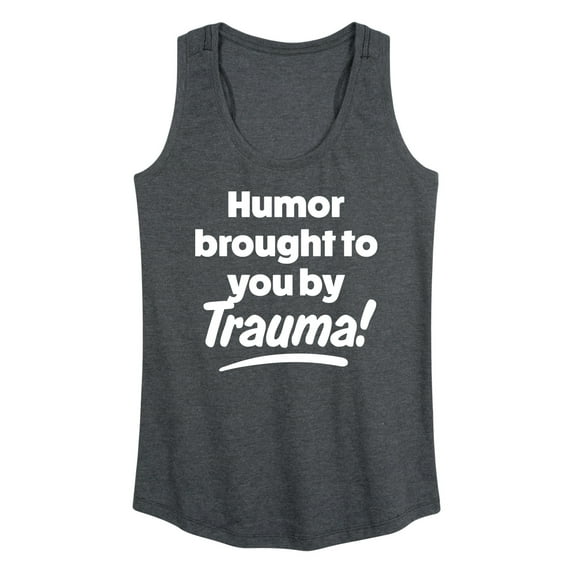 Instant Message - Humor Brought To You By Trauma - Women's Racerback Tank Top