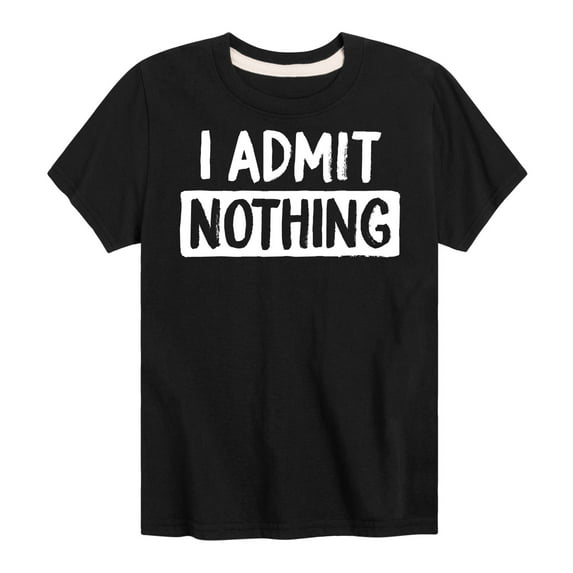Instant Message - I Admit Nothing - Toddler And Youth Short Sleeve Graphic T-Shirt