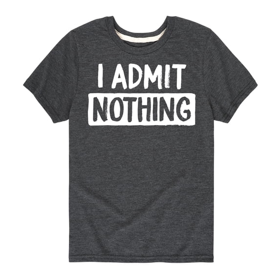 Instant Message - I Admit Nothing - Toddler And Youth Short Sleeve Graphic T-Shirt