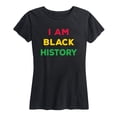 thumbnail image 1 of Instant Message - I Am Black History - Women's Short Sleeve Graphic T-Shirt, 1 of 5