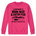 thumbnail image 1 of Instant Message - I Came Here to Drink Beer & Catch Fish - No Fish Yet - Men's Crew Neck Fleece Pullover, 1 of 5