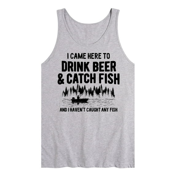 Instant Message - I Came Here to Drink Beer & Catch Fish - No Fish Yet - Men's Jersey Tank Top