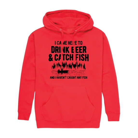 Instant Message - I Came Here to Drink Beer & Catch Fish - No Fish Yet - Men's Pullover Hooded Fleece Sweatshirt