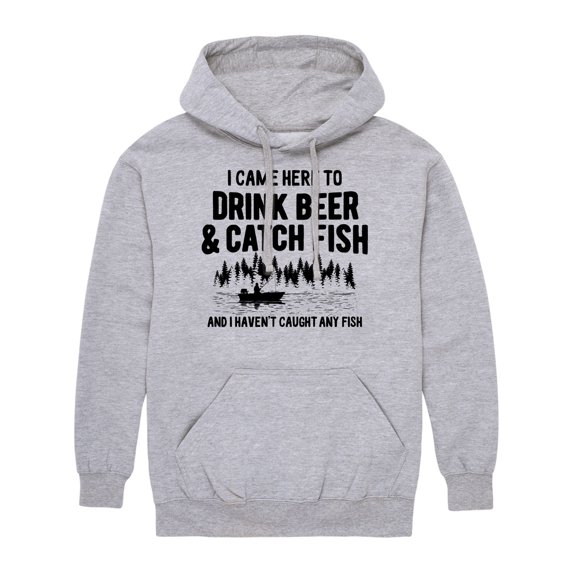 Instant Message - I Came Here to Drink Beer & Catch Fish - No Fish Yet - Men's Pullover Hooded Fleece Sweatshirt