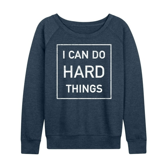 Instant Message - I Can Do Hard Things - Women's Lightweight French Terry Long Sleeve Shirt