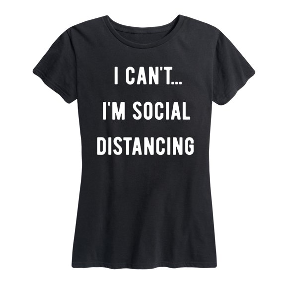 Instant Message - I Can't Im Social Distancing - Women's Short Sleeve Graphic T-Shirt