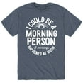 thumbnail image 1 of Instant Message - I Could Be A Morning Person - Men's Short Sleeve Graphic T-Shirt, 1 of 5