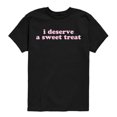 thumbnail image 1 of Instant Message - I Deserve a Sweet Treat Short Sleeve Graphic T-Shirt, 1 of 6