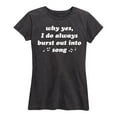 thumbnail image 1 of Instant Message - I Do Always Burst Out Into Song - Women's Short Sleeve Graphic T-Shirt, 1 of 5