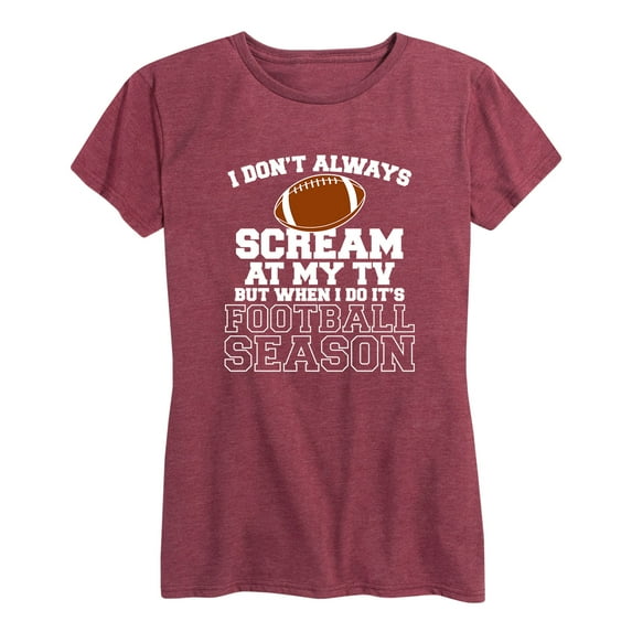 Instant Message - I Don't Always Scream At My Tv, Football - Women's Short Sleeve Graphic T-Shirt