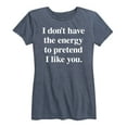thumbnail image 1 of Instant Message - I Don't Have The Energy To Pretend - Women's Short Sleeve Graphic T-Shirt, 1 of 5